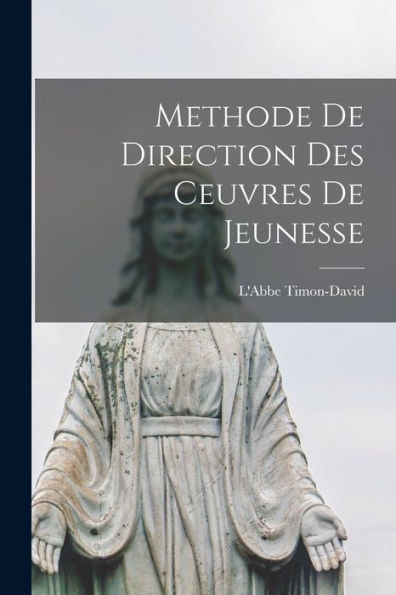 Methode De Direction Des Ceuvres De Jeunesse (French Edition)