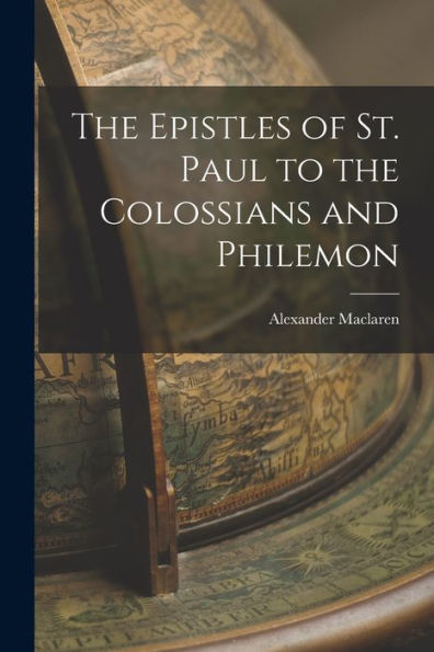 The Epistles Of St. Paul To The Colossians And Philemon