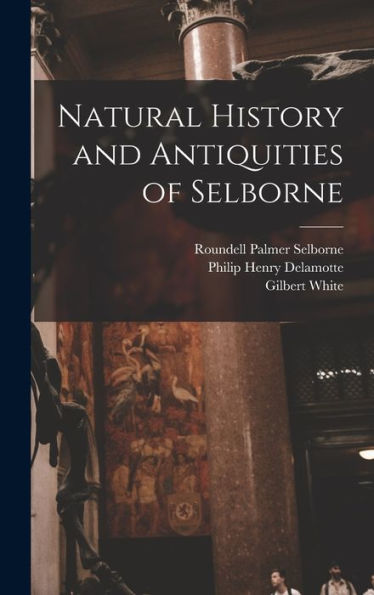 Natural History And Antiquities Of Selborne