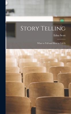 Story Telling: What To Tell And How To Tell It
