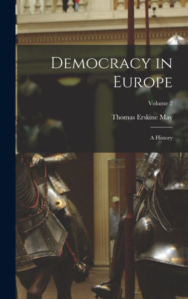 Democracy In Europe: A History; Volume 2