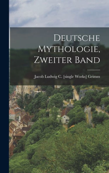Deutsche Mythologie, Zweiter Band (German Edition)
