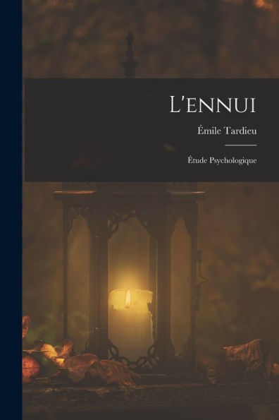 L'Ennui: Étude Psychologique (French Edition)