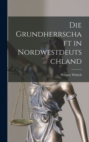 Die Grundherrschaft In Nordwestdeutschland (German Edition)