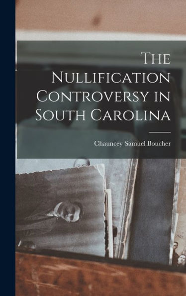 The Nullification Controversy In South Carolina