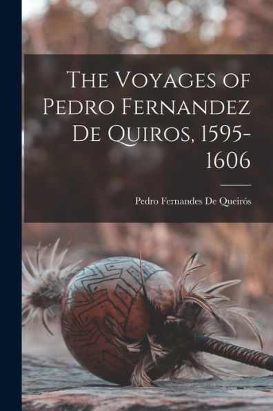 The Voyages Of Pedro Fernandez De Quiros, 1595-1606
