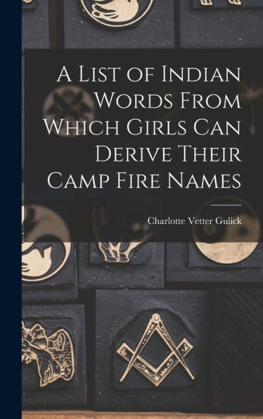 A List Of Indian Words From Which Girls Can Derive Their Camp Fire Names