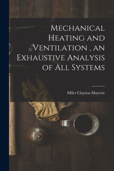 Mechanical Heating And Ventilation, An Exhaustive Analysis Of All Systems