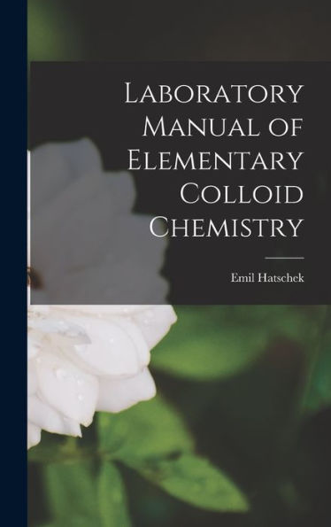Laboratory Manual Of Elementary Colloid Chemistry
