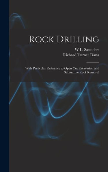 Rock Drilling: With Particular Reference To Open Cut Excavation And Submarine Rock Removal