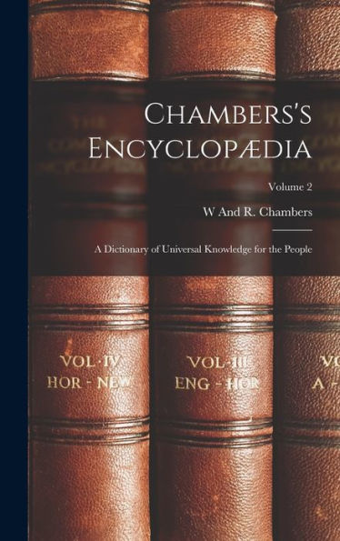 Chambers'S Encyclopædia: A Dictionary Of Universal Knowledge For The People; Volume 2 (German Edition)