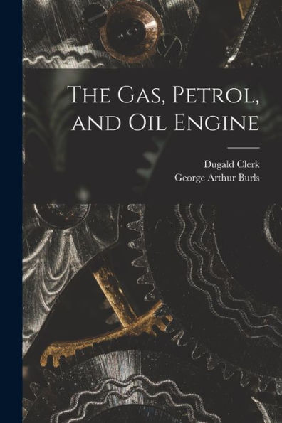 The Gas, Petrol, And Oil Engine