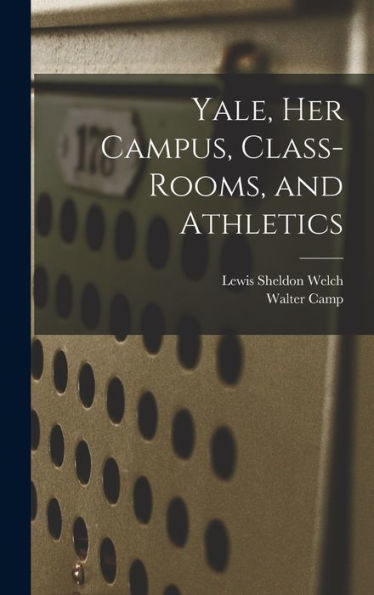 Yale, Her Campus, Class-Rooms, And Athletics