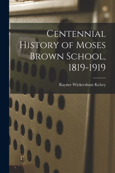 Centennial History Of Moses Brown School, 1819-1919