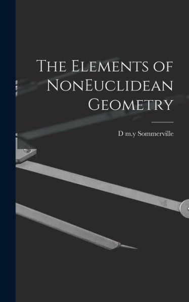 The Elements Of Noneuclidean Geometry