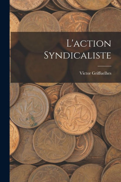 L'Action Syndicaliste (French Edition)