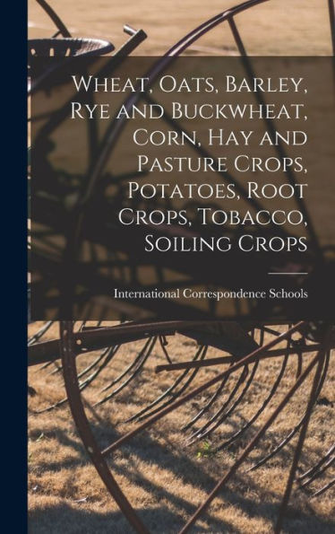 Wheat, Oats, Barley, Rye And Buckwheat, Corn, Hay And Pasture Crops, Potatoes, Root Crops, Tobacco, Soiling Crops