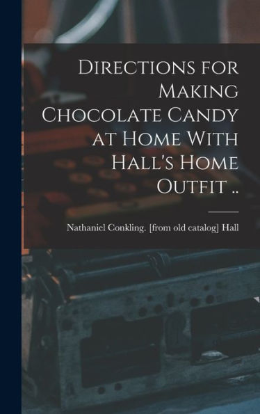 Directions For Making Chocolate Candy At Home With Hall'S Home Outfit ..