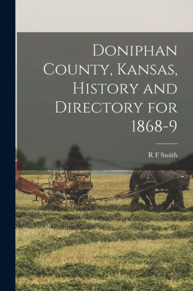 Doniphan County, Kansas, History And Directory For 1868-9