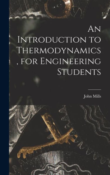 An Introduction To Thermodynamics, For Engineering Students