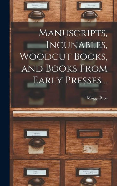 Manuscripts, Incunables, Woodcut Books, And Books From Early Presses ..