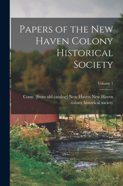 Papers Of The New Haven Colony Historical Society; Volume 1