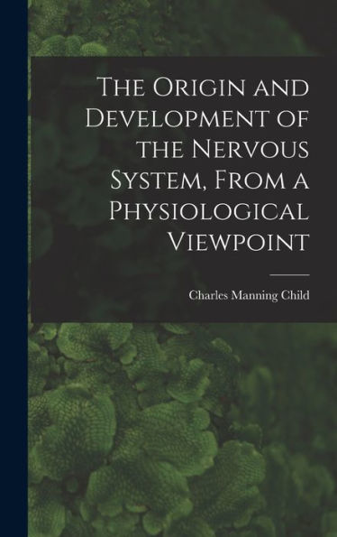 The Origin And Development Of The Nervous System, From A Physiological Viewpoint