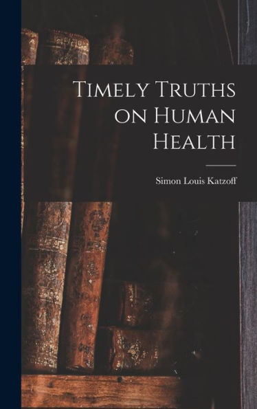 Timely Truths On Human Health