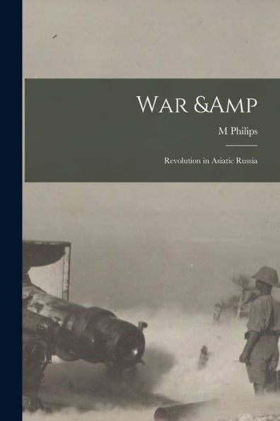 War & Revolution In Asiatic Russia