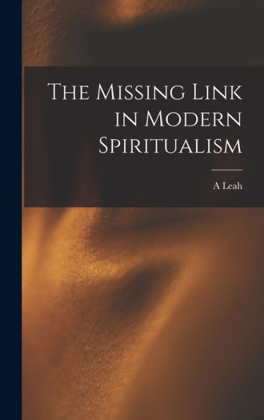 The Missing Link In Modern Spiritualism