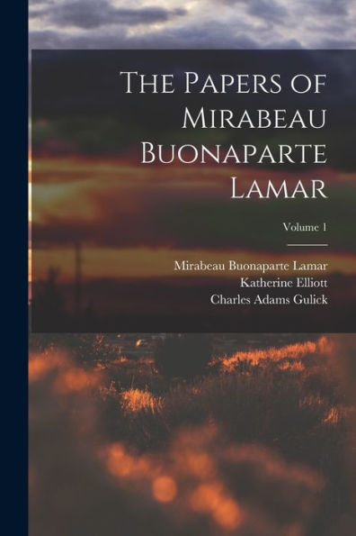 The Papers Of Mirabeau Buonaparte Lamar; Volume 1