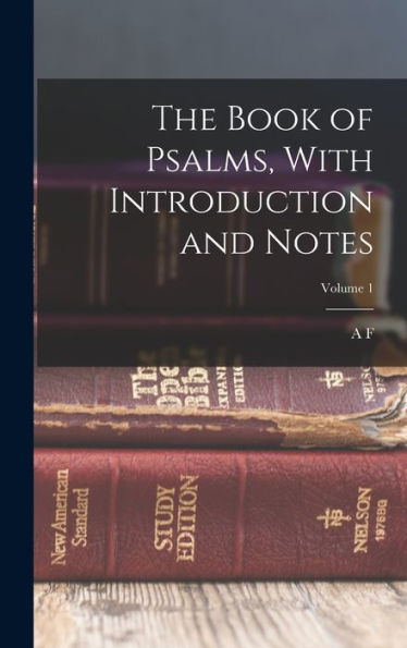 The Book Of Psalms, With Introduction And Notes; Volume 1