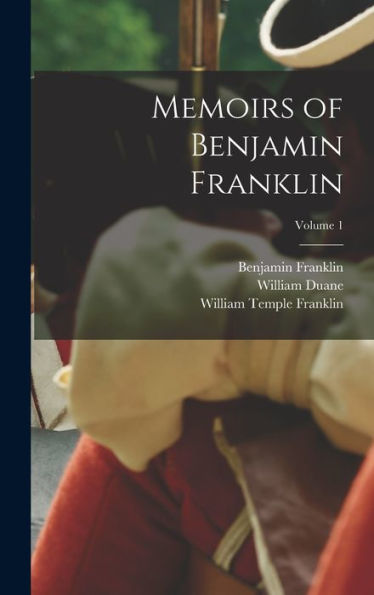 Memoirs Of Benjamin Franklin; Volume 1