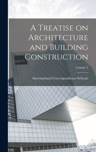 A Treatise On Architecture And Building Construction; Volume 2