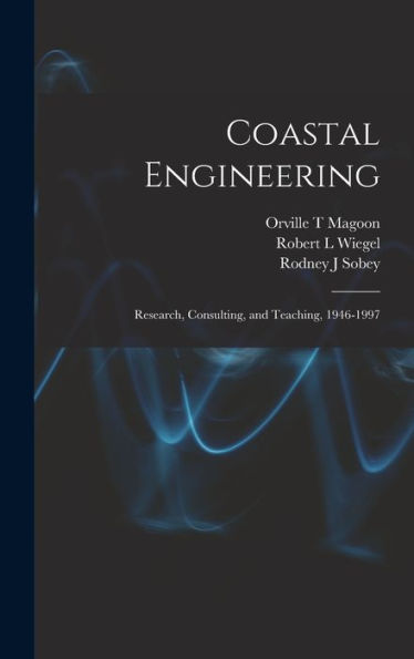 Coastal Engineering: Research, Consulting, And Teaching, 1946-1997