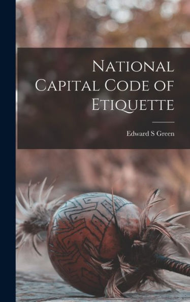 National Capital Code Of Etiquette