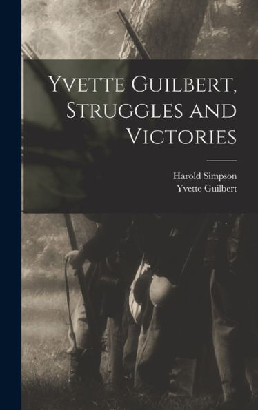 Yvette Guilbert, Struggles And Victories