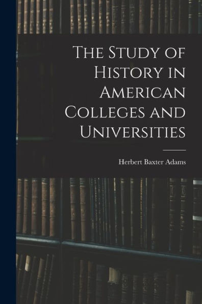 The Study Of History In American Colleges And Universities