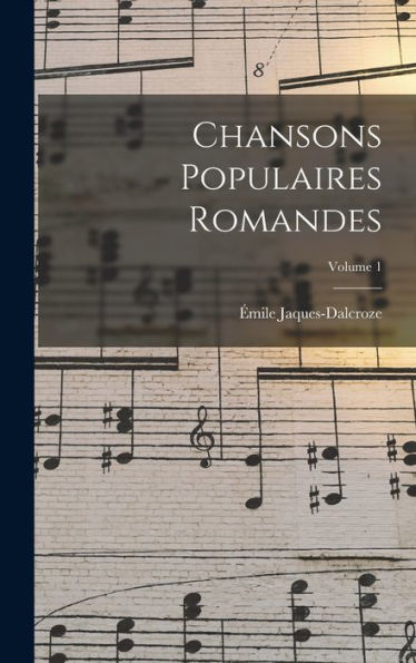 Chansons Populaires Romandes; Volume 1 (French Edition)