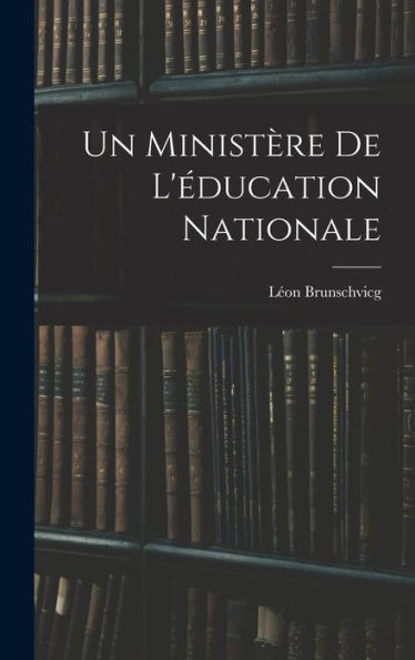 Un Ministère De L'Éducation Nationale (French Edition)