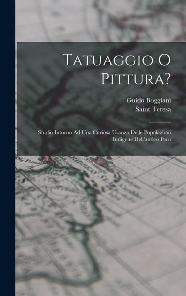 Tatuaggio O Pittura?: Studio Intorno Ad Una Curiosa Usanza Delle Popolazioni Indigene Dell'Antico Peru (Italian Edition)