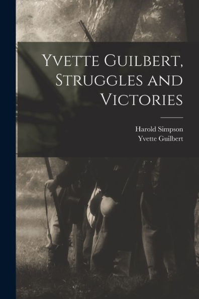 Yvette Guilbert, Struggles And Victories