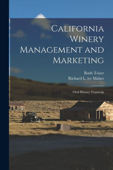 California Winery Management And Marketing: Oral History Transcrip
