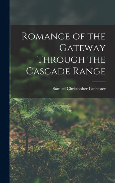 Romance Of The Gateway Through The Cascade Range
