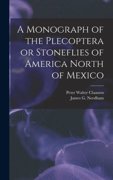 A Monograph Of The Plecoptera Or Stoneflies Of America North Of Mexico
