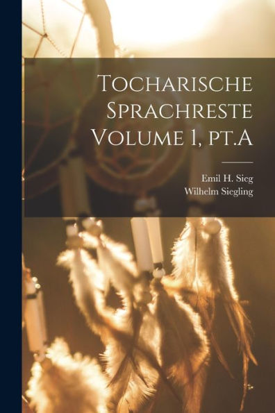 Tocharische Sprachreste Volume 1, Pt.A (German Edition)