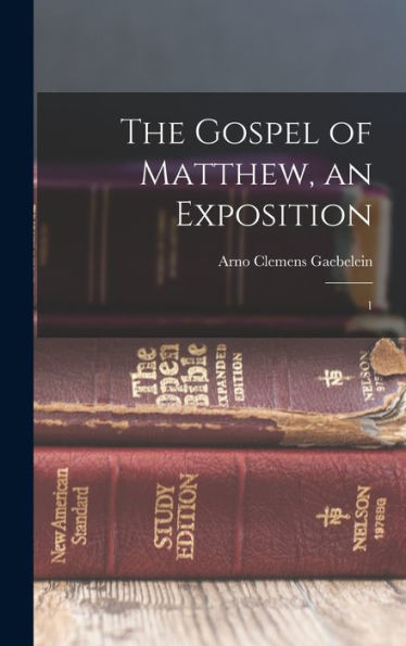 The Gospel Of Matthew, An Exposition: 1