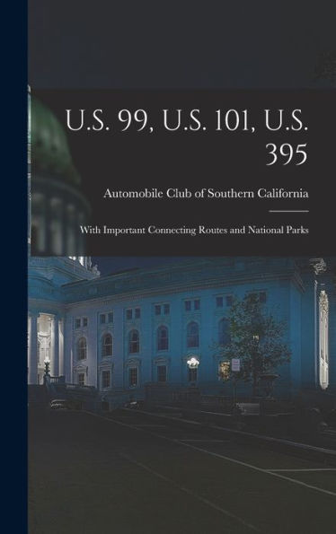 U.S. 99, U.S. 101, U.S. 395: With Important Connecting Routes And National Parks