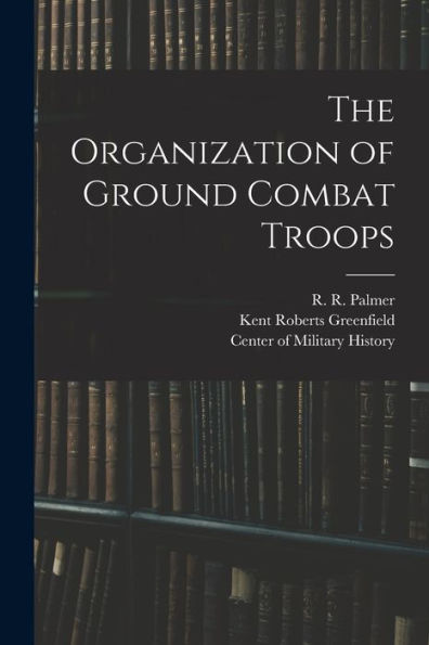 The Organization Of Ground Combat Troops