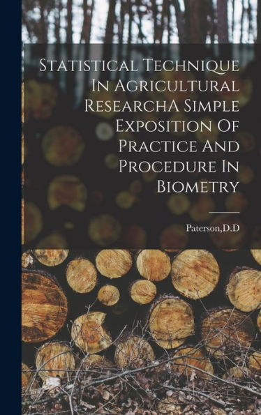 Statistical Technique In Agricultural Researcha Simple Exposition Of Practice And Procedure In Biometry